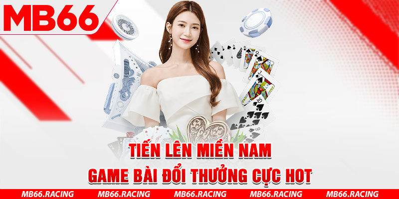 Tiến lên miền Nam - Bộ môn quen thuộc 