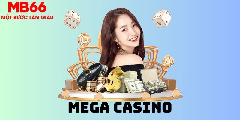 Giới thiệu về Mega Casino